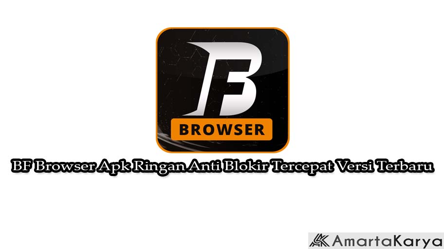 BF Browser Apk Ringan Anti Blokir Tercepat Versi Terbaru