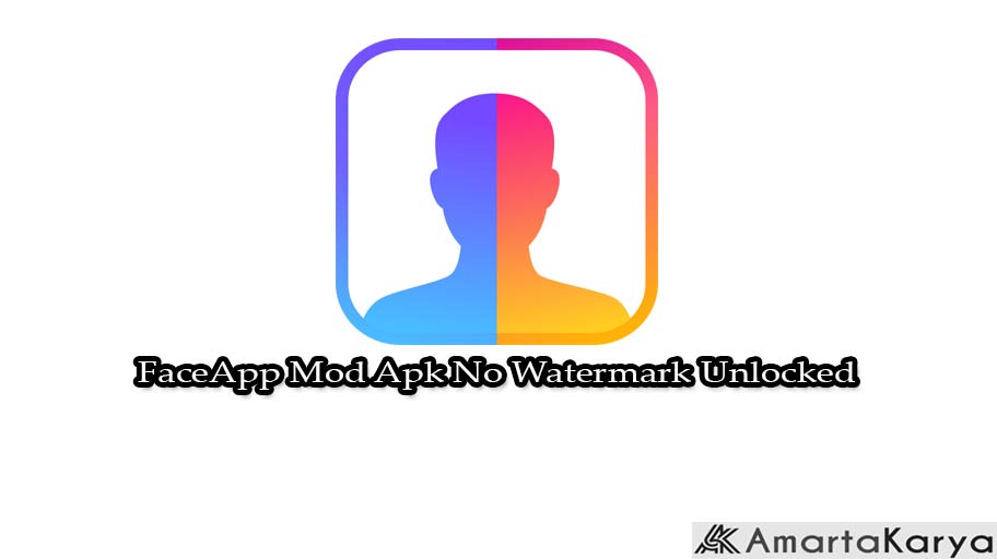 FaceApp Mod Apk No Watermark Unlocked
