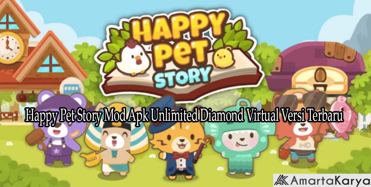 Happy Pet Story Mod Apk Unlimited Diamond Virtual Versi Terbaru