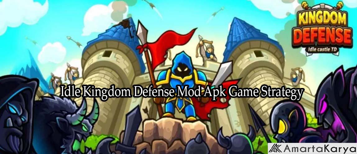 Idle Kingdom Defense Mod Apk Game Strategy