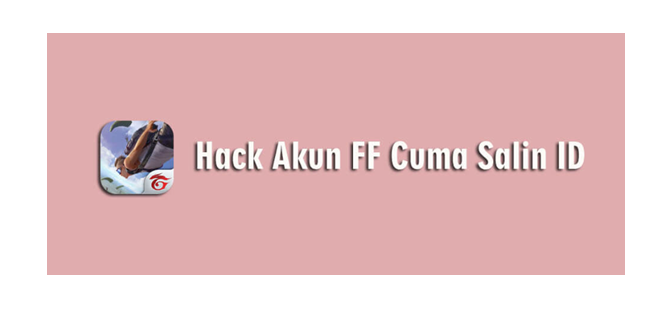 Apk Hack Akun FF Dengan Salin ID