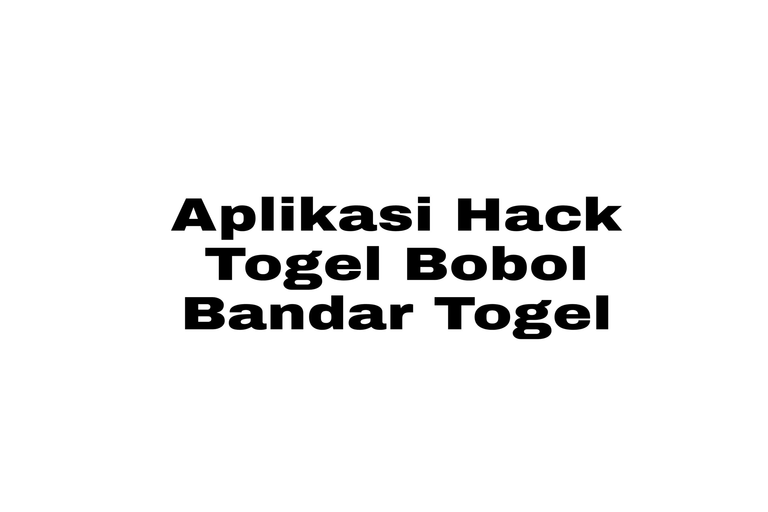 Aplikasi Hack Togel Bobol Bandar Togel
